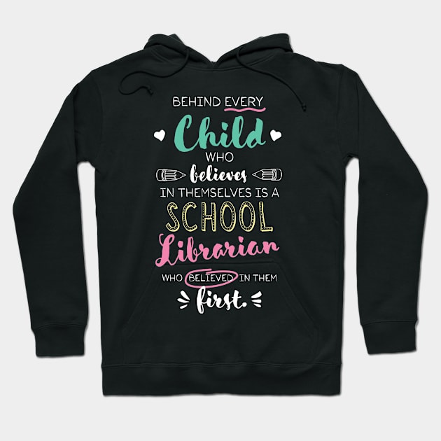 Great School Librarian who believed - Appreciation Quote Hoodie by BetterManufaktur